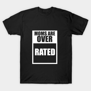 Moms Are Overrated T-Shirt